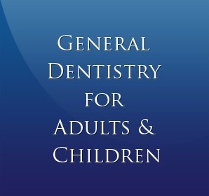 General Dentistry For Adults and Children